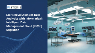 Steris Revolutionizes Data Analytics with Informatica’s Intelligent Data Management Cloud (IDMC) Migration
