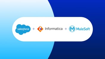 Salesforce + MuleSoft + Informatica IDMC 
